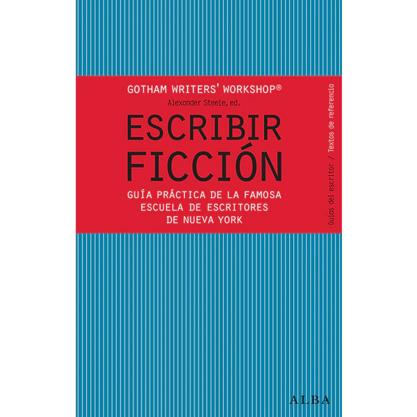 Libro Escribir ficcion Guia practica de la famosa escuela de escritores de Nueva York