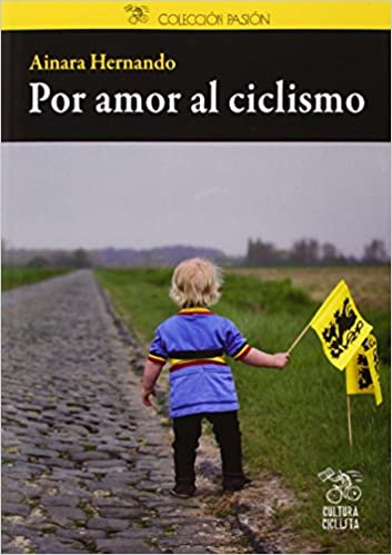 Libro Por amor al ciclismo de Ainara Hernando