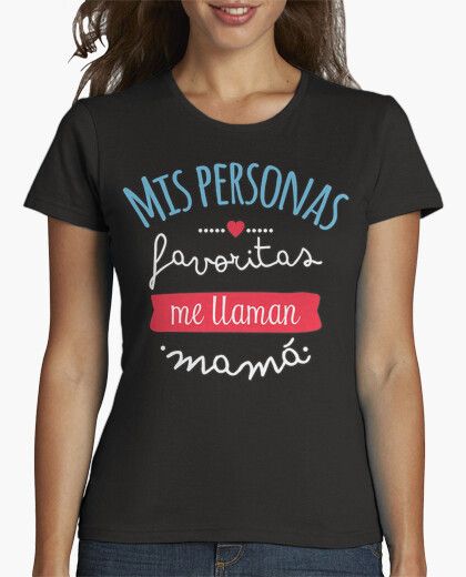 camiseta mis personas favoritas me llaman mama 1