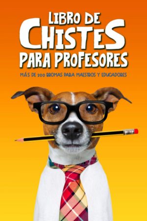 libro de chistes para profesores mas de 300 bromas para maestros y educadores