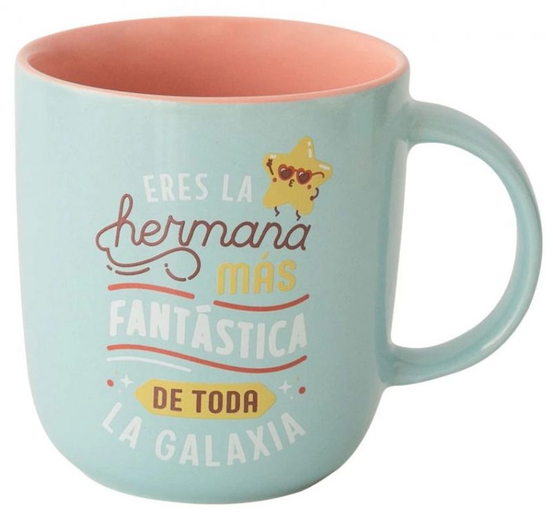 taza eres la hermana mas fantastica de toda la galaxia
